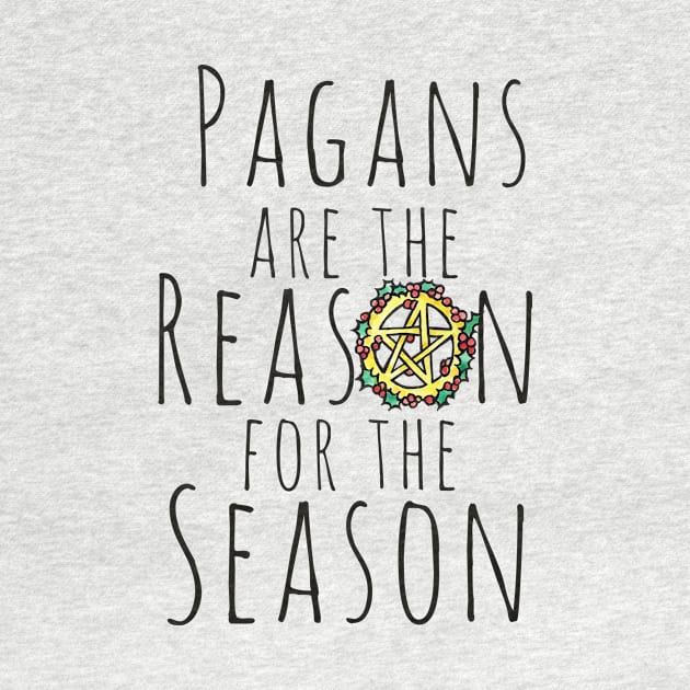 Pagans are the reason for the season by bubbsnugg